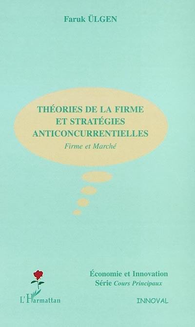 Théories de la firme et stratégies anticoncurrentielles : firme et marché