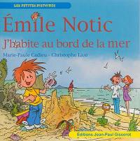 Emile Notic. J'habite au bord de la mer