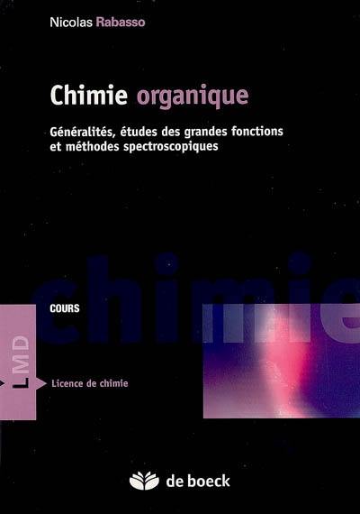 Chimie organique : généralités, études des grandes fonctions et méthodes spectroscopiques : cours et applications