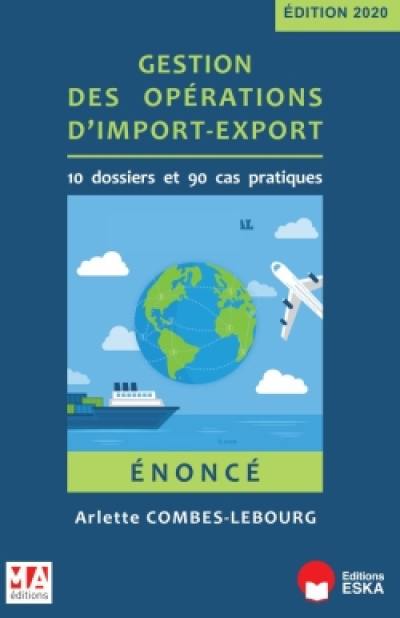 Gestion des opérations d'import-export : 10 dossiers et 90 cas pratiques : énoncé