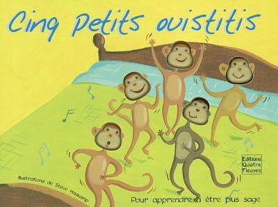 Cinq petits ouistitis : pour apprendre à être plus sage