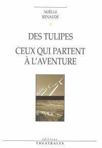 Des tulipes. Ceux qui partent à l'aventure