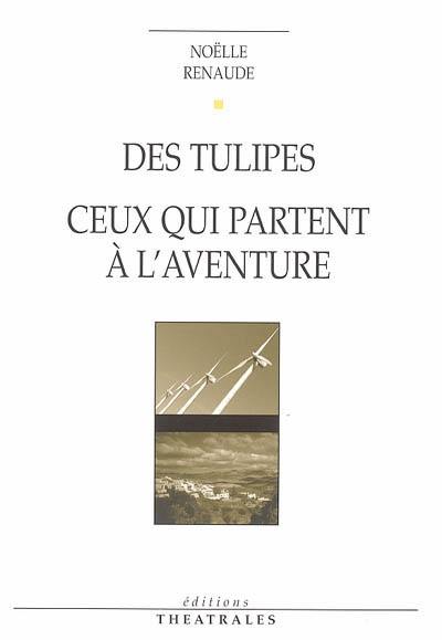 Des tulipes. Ceux qui partent à l'aventure