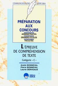 L'épreuve de compréhension de texte, concours catégorie C : préparation aux concours administratifs