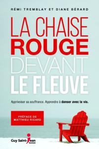 La chaise rouge devant le fleuve : apprivoiser sa souffrance : apprendre à danser avec la vie