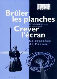 Brûler les planches, crever l'écran : la présence de l'acteur : actes du colloque