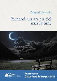 Fernand : un arc-en-ciel sous la lune