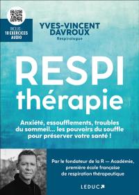 Respithérapie : anxiété, essoufflements, troubles du sommeil... les pouvoirs du souffle pour préserver votre santé !