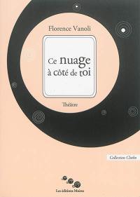 Ce nuage à côté de toi : théâtre