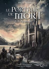 Le porteur de mort. Vol. 1. L'apprenti