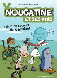 Nougatine et ses amis volent au secours de la planète !