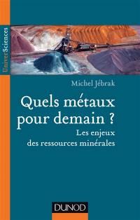 Quels métaux pour demain ? : les enjeux des ressources minérales