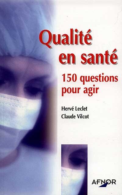 Qualité en santé : 150 questions pour agir