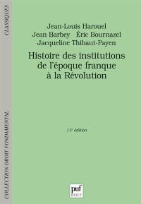 Histoire des institutions de l'époque franque à la Révolution