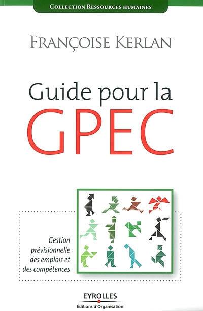 Guide pour la GPEC : gestion prévisionnelle des emplois et des compétences