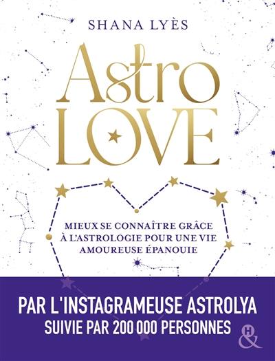 Astrolove : mieux se connaître grâce à l'astrologie pour une vie amoureuse épanouie