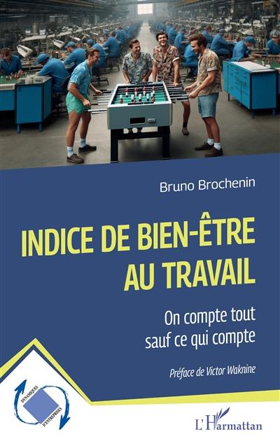 Indice de bien-être au travail : on compte tout sauf ce qui compte