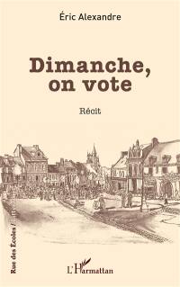 Dimanche, on vote : récit