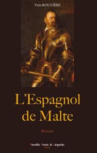 L'Espagnol de Malte : les fantômes du Siècle d'or. Vol. 1. 1582-1625