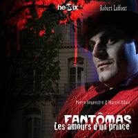 Fantômas. Vol. 2. Les amours d'un prince