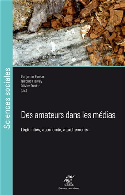 Des amateurs dans les médias : légitimités, autonomie, attachements