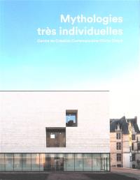 Mythologies très individuelles : Centre de création contemporaine Olivier Debré