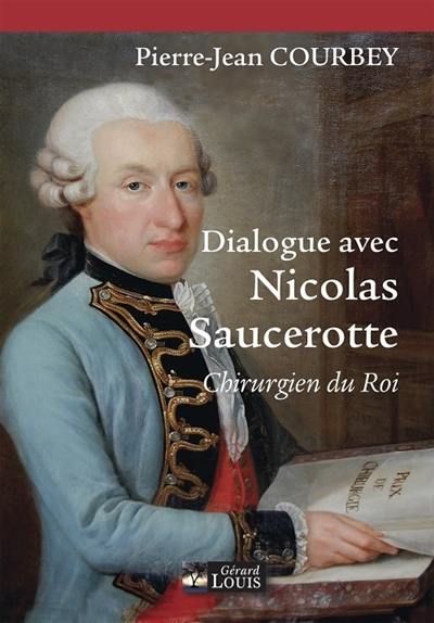 Dialogue avec Nicolas Saucerotte : chirurgien du roi