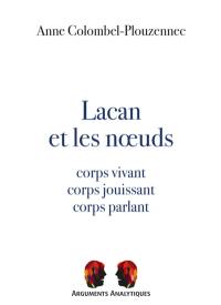 Lacan et les noeuds : corps vivant, corps jouissant, corps parlant