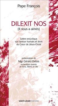 Dilexit nos (il nous a aimés) : lettre encyclique sur l'amour humain et divin du Coeur de Jésus-Christ