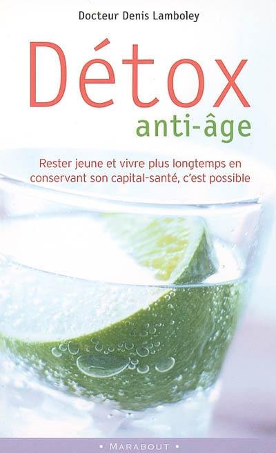 Détox anti-âge : vivre mieux et plus longtemps