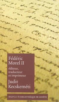 Fédéric Morel II : éditeur, traducteur et imprimeur