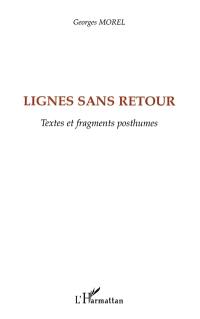 Lignes sans retour : textes et fragments posthumes