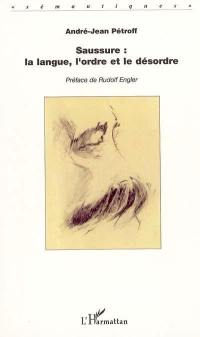 Saussure : la langue, l'ordre et le désordre