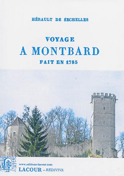 Voyage à Montbard : fait en 1785 : contenant des détails très-intéressans sur le caractère, la personne et les écrits de M. de Buffon