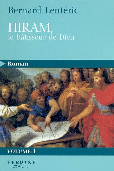 Hiram, le bâtisseur de Dieu