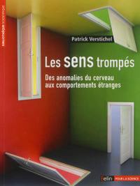 Les sens trompés : des anomalies du cerveau aux comportements étranges