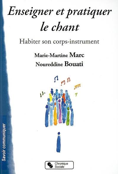 Enseigner et pratiquer le chant : habiter son corps-instrument