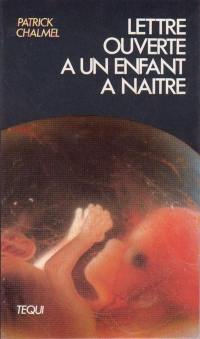 Lettre ouverte à un enfant à naître : 8 décembre 1982-13 juillet 1983