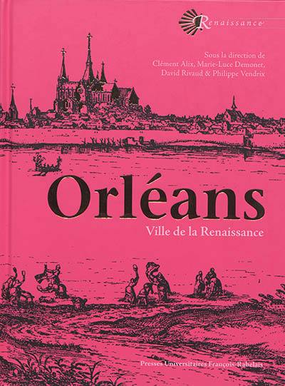 Orléans, ville de la Renaissance