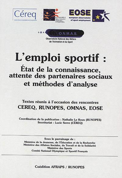 L'emploi sportif : état de la connaissance, attentes des partenaires sociaux et méthodes d'analyse : textes réunis à l'occasion des rencontres CEREQ, RUNOPES, OMNAS, EOSE