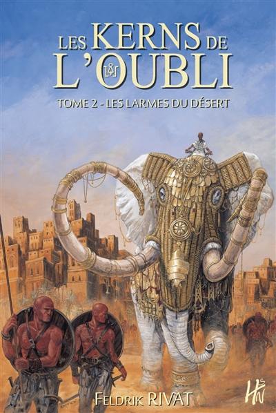 Les Kerns de l'Oubli. Vol. 2. Les larmes du désert