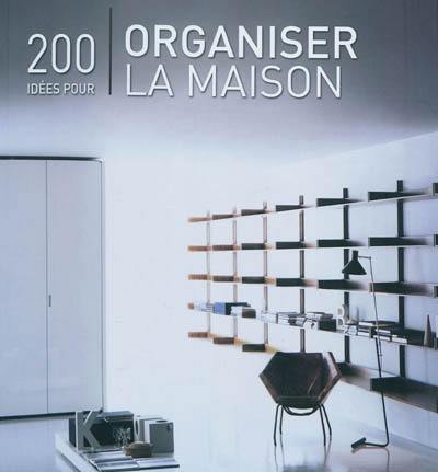 200 idées pour organiser la maison