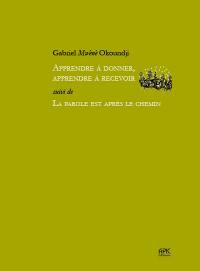 Apprendre à donner, apprendre à recevoir. La parole est après le chemin