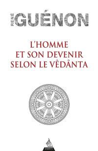 L'homme et son devenir selon le Vêdânta