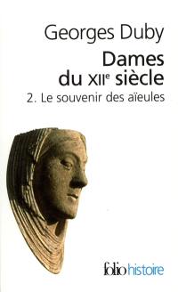 Dames du XIIe siècle. Vol. 2. Le souvenir des aïeules