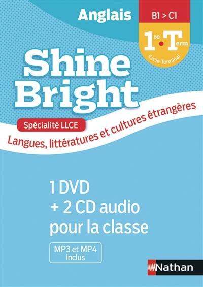 Shine bright, anglais 1re-terminale, B1-C1 : spéciaité LLCE, langues, littératures et cultures étrangères : 1 DVD + 2 CD audio pour la classe