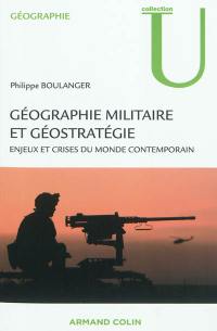 Géographie militaire et géostratégie : enjeux et crises du monde contemporain