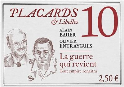 Placards & libelles. Vol. 10. La guerre qui revient : tout empire renaîtra