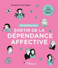 50 exercices pour sortir de la dépendance affective