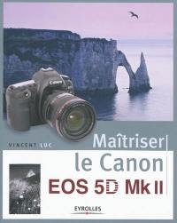 Maîtriser le Canon EOS 5D Mk II